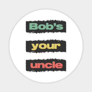 Bobs Your Uncle British Slang Retro Vintage Style Magnet